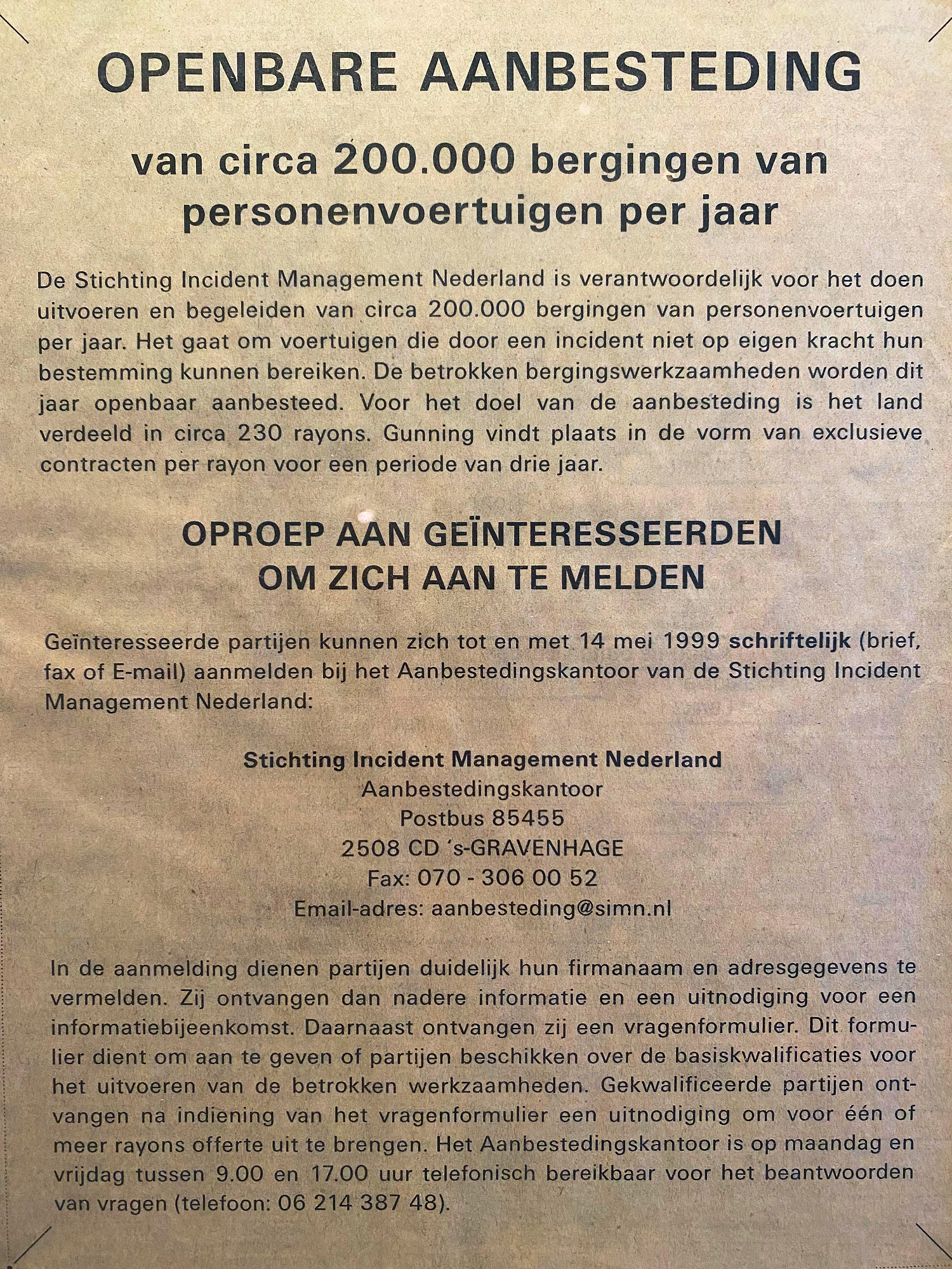 Call for participants in the first public tender procedure for recovery operations in De Telegraaf, 1999. As with that of 2002, this tender procedure related to all roads, not just IM roads.